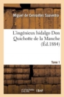 L'Ing?nieux Hidalgo Don Quichotte de la Manche. Tome 1 - Book