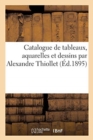 Catalogue de Tableaux, Aquarelles Et Dessins Par Alexandre Thiollet - Book