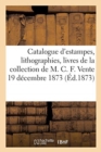 Catalogue d'estampes anciennes, ?cole moderne, lithographies, livres - Book