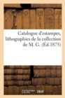 Catalogue d'estampes, lithographies de la collection de M. G. - Book