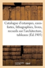 Catalogue d'Estampes Anciennes Et Modernes, Eaux-Fortes, Lithographies, Livres : Et Recueils Sur l'Architecture, Tableaux, Gravures En Lots - Book