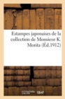 Estampes Japonaises de la Collection de Monsieur K. Morita : Estampes Japonaises, Bronzes, Laques, Gardes de Sabres, Paravent Brod?, Monture En Bois de Fer - Book