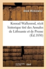 Konrad Wallenrod, R?cit Historique Tir? Des Annales de Lithuanie Et de Prusse : Le Faris. Sonnets de Crim?e. Traduit Du Polonais - Book