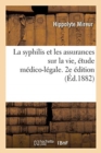 La Syphilis Et Les Assurances Sur La Vie, ?tude M?dico-L?gale. 2e ?dition - Book