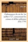 Ordonnance Du Roi Du 1er Juillet 1727, Concernant Les Crimes Et D?lits Militaires - Book