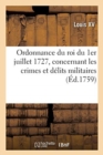 Ordonnance du roi du 1er juillet 1727, concernant les crimes et d?lits militaires - Book