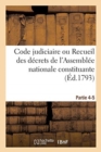 Code Judiciaire. Partie 4-5 : Ou Recueil Des D?crets de l'Assembl?e Nationale Constituante, Sur l'Ordre Judiciaire - Book