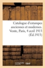 Catalogue d'Estampes Anciennes Et Modernes. Vente, Paris, 4 Avril 1913 - Book