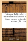 Catalogue d'Objets d'Art Et d'Ameublement, Fa?ences Et Vitraux Anciens, Orf?vrerie, Marbres - Book