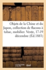 Objets de la Chine Et Du Japon, Collection de Flacons ? Tabac, Mobilier Moderne, Tableaux : Vente, 17-19 D?cembre - Book