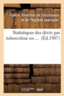 Statistiques Des Deces Par Tuberculose En ... (Ed.1907) - Book