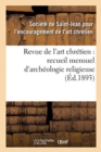 Revue de l'Art Chretien: Recueil Mensuel d'Archeologie Religieuse (Ed.1893) - Book