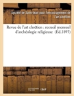 Revue de l'Art Chretien: Recueil Mensuel d'Archeologie Religieuse (Ed.1893) - Book