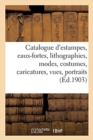 Catalogue d'Estampes Anciennes Et Modernes, Eaux-Fortes, Lithographies, Modes Et Costumes : Caricatures, Vues, Portraits - Book