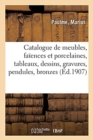 Catalogue de Meubles Anciens Et Modernes, Fa?ences Et Porcelaines, Tableaux, Dessins : Gravures Anciens Et Modernes, Pendules, Bronzes Divers, Livres - Book