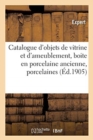 Catalogue d'Objets de Vitrine Et d'Ameublement, Boite En Porcelaine Ancienne, Porcelaines : Et Fa?ences, Objets Vari?s, Pendules, Meubles Du Xviiie Si?cle - Book