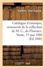 Catalogue d'Estampes Anciennes Et Modernes, Ornements, ?cole de Fontainebleau, Portraits : Dessins Anciens de la Collection de M. C., de Florence. Vente, 15 Mai 1880 - Book