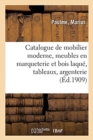 Catalogue de Mobilier Moderne, Meubles En Marqueterie Et Bois Laqu?, Tableaux Modernes : Argenterie Anglaise, Bronzes d'Art Et d'Ameublement - Book