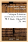 Catalogue de Tableaux Anciens Des ?coles Anglaise, Espagnole, Flamande, Fran?aise Et Hollandaise : Objets Divers de la Collection de M. P. Vente, 11 Juin 1904 - Book