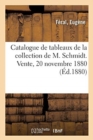 Catalogue de Tableaux Modernes, Oeuvres d'Artistes Viennois Et Autres, Tableaux Anciens : de la Collection de M. Schmidt. Vente, 20 Novembre 1880 - Book