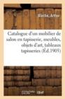 Catalogue d'Un Mobilier de Salon En Tapisserie Du Temps de Louis XIV, Meubles Anciens Et de Style : Objets d'Art, Tableaux Tapisseries Anciennes de Bruxelles - Book