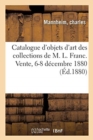 Catalogue d'Objets d'Art Et de Curiosit? Des Collections de M. L. Franc. Vente, 6-8 D?cembre 1880 - Book