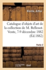 Catalogue d'Objets d'Art Et d'Ameublement, Bronzes Anciens Et Modernes : de la Collection de M. Bellenot. Vente, 7-9 D?cembre 1882. Partie 2 - Book