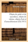 Objets de Pi?t? Et de Sacerdoce, Objets de Vitrine, Objets Vari?s, Objets d'Art Et d'Ameublement - Book