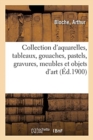 Collection d'Aquarelles, Tableaux Anciens Et Modernes, Gouaches, Pastels, Gravures, Meubles : Et Objets d'Art, Tapis d'Orient - Book