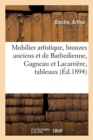 Mobilier Artistique, Bronzes Anciens Et de Barbedienne, Gagneau Et Lacarri?re : Tableaux Anciens Et Modernes - Book