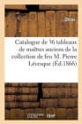 Catalogue de 36 Tableaux de Ma?tres Anciens de la Collection de Feu M. Pierre L?vesque - Book