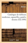 Catalogue de Tableaux Modernes, Aquarelles, Pastels, Dessins : Dont La Vente Aura Lieu Par Suite de Faillite - Book