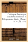 Catalogue d'Estampes, Eaux-Fortes Modernes Et Lithographies. Vente, 12 Mars 1874 - Book