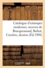 Catalogue d'Estampes Modernes, Oeuvres de Bracquemond, Buhot, Carri?re, Dessins - Book