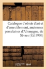 Catalogue d'objets d'art et d'ameublement, anciennes porcelaines d'Allemagne, de S?vres - Book
