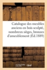 Catalogue Des Meubles Anciens En Bois Sculpt?, Nombreux Si?ges, Bronzes d'Ameublement : Anciennes Tapisseries, ?toffes - Book