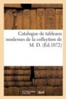 Catalogue de tableaux modernes de la collection de M. D. - Book