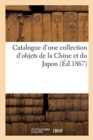 Catalogue d'une collection d'objets de la Chine et du Japon - Book