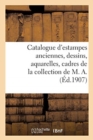 Catalogue d'Estampes Anciennes, Dessins, Aquarelles, Cadres de la Collection de M. A. : Dessins Et Estampes, Portraits de Femmes Appartenant ? Divers - Book