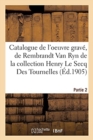 Catalogue de l'Oeuvre Grav?, de Rembrandt Van Ryn de la Collection Henry Le Secq Des Tournelles - Book