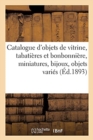 Catalogue d'Objets de Vitrine, Tabati?res Et Bonbonni?re, Miniatures, Bijoux, Objets Vari?s - Book