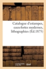 Catalogue d'Estampes, Eaux-Fortes Modernes, Lithographies - Book