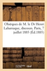 Obs?ques de M. Le Dr Henri Labarraque, Discours. Paris, 7 Juillet 1885 - Book