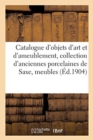 Catalogue d'Objets d'Art Et d'Ameublement, Collection d'Anciennes Porcelaines de Saxe - Book