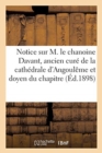 Notice Sur La Vie, Le Caract?re Et La Mort de M. Le Chanoine Davant - Book
