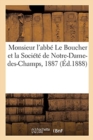 Monsieur l'Abb? Le Boucher Et La Soci?t? de Notre-Dame-Des-Champs, 1887 - Book