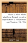 Vie de la M?re Marie-Madeleine Ponnet, Premi?re Sup?rieure de la Visitation de Lyon-Vassieux - Book