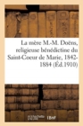 La m?re Marguerite-Marie Do?ns, religieuse b?n?dictine du Saint-Coeur de Marie - Book