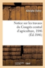 Notice sur les travaux du Congr?s central d'agriculture, 1846 - Book