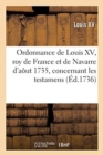 Ordonnance de Louis XV, Roy de France Et de Navarre d'A?ut 1735, Concernant Les Testamens - Book